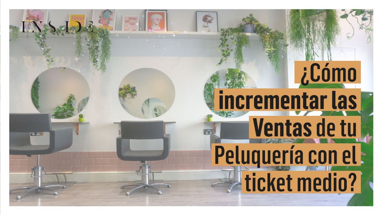 ¿Cómo incrementar las Ventas de tu Peluquería con el ticket medio?