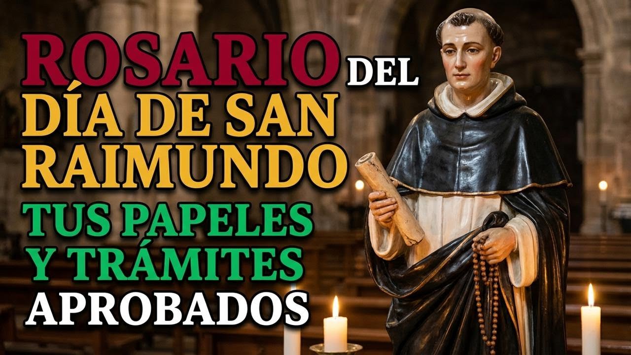 📝 ROSARIO DEL D&Iacute;A DE SAN RAIMUNDO: TUS PAPELES Y TR&Aacute;MITES APROBADOS