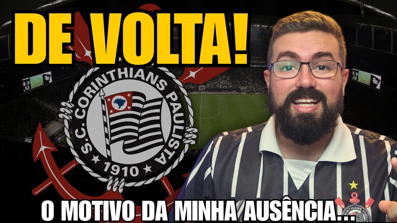 DEPOIS DO SUSTO, ESTOU DE VOLTA PRA RESENHAR DE CORINTHIANS COM VOCÊS!