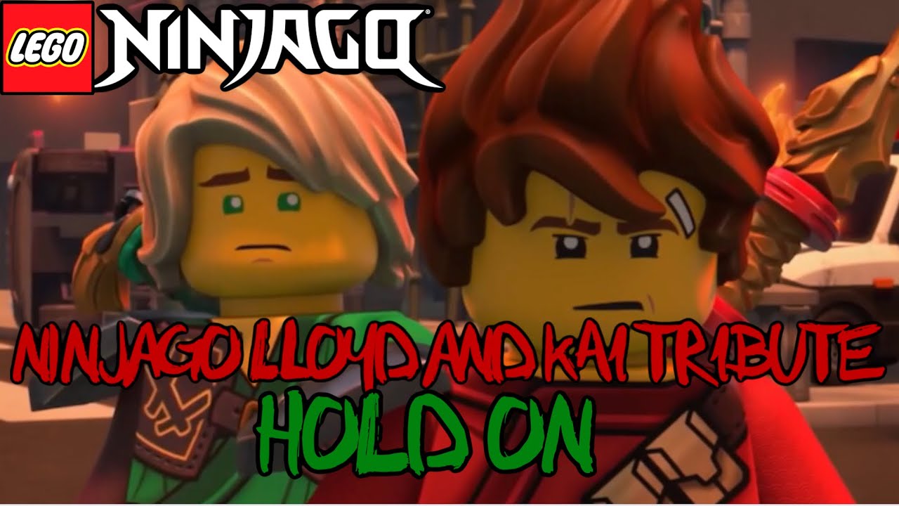 Ninjago Lloyd and Kai Tribute- Hold On