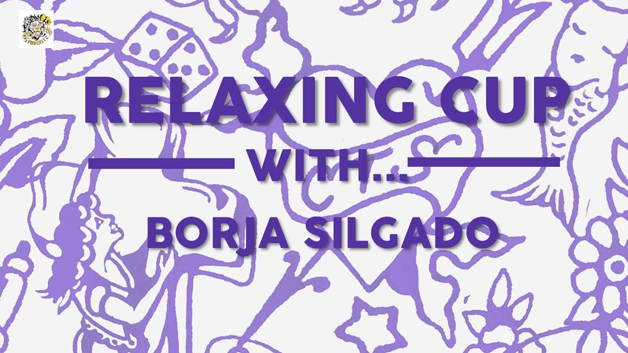 RELAXING CUP WITH... Borja Silgado