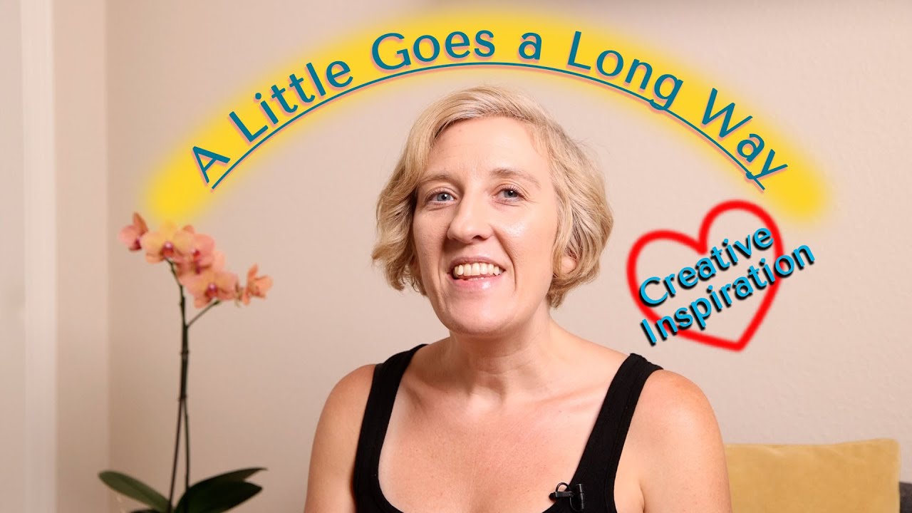 A Little Goes a Long Way – Creative Inspiration for Artists