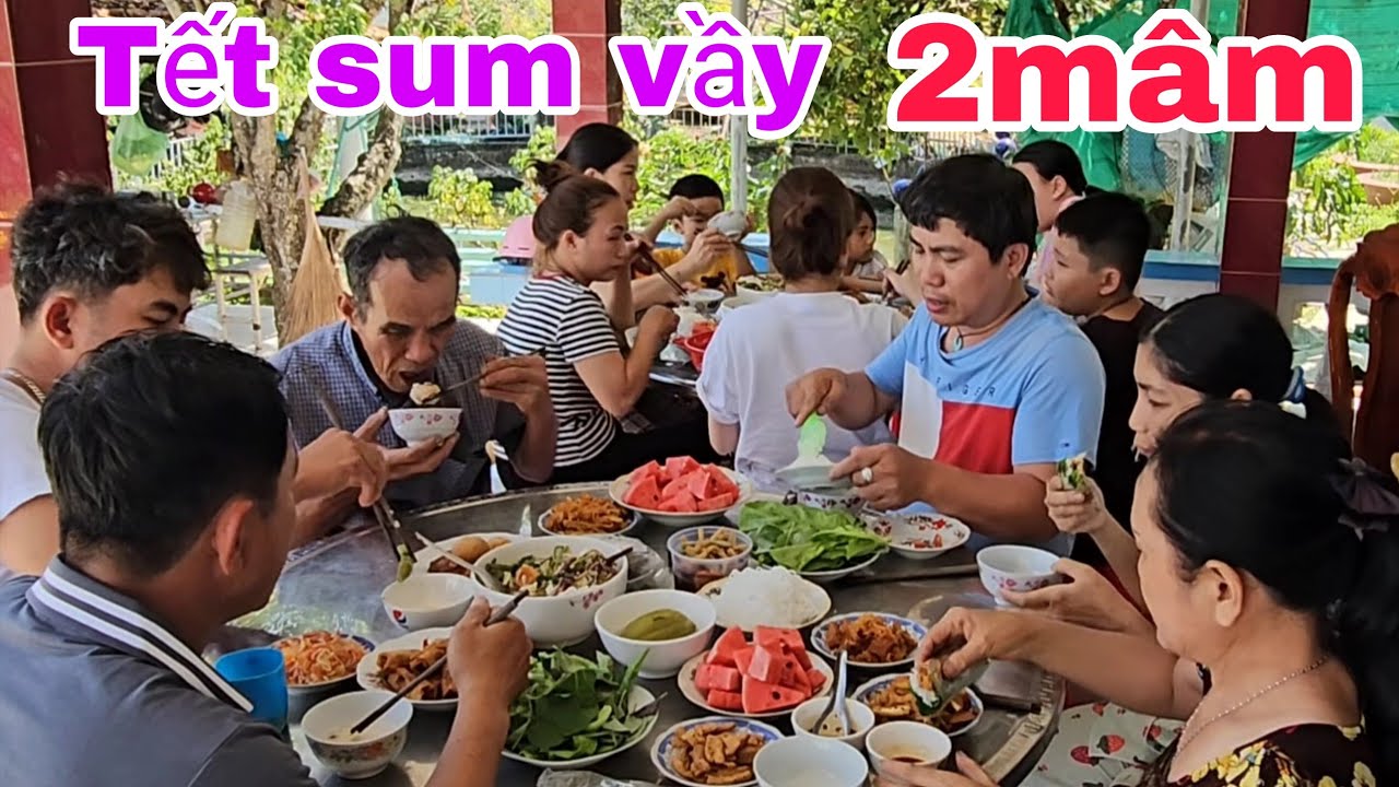 Tết đầy đủ Con Cháu/Đại Gia Đình Khánh Phong Sum họp dùng Cơm phải 2 mâm.Mời Ông Bà Cô Chú dùng Cơm.