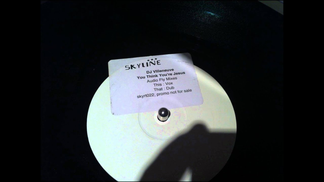 DJ Villeneuve - You Think Your Jesus (Audio Fly Vox Mix)