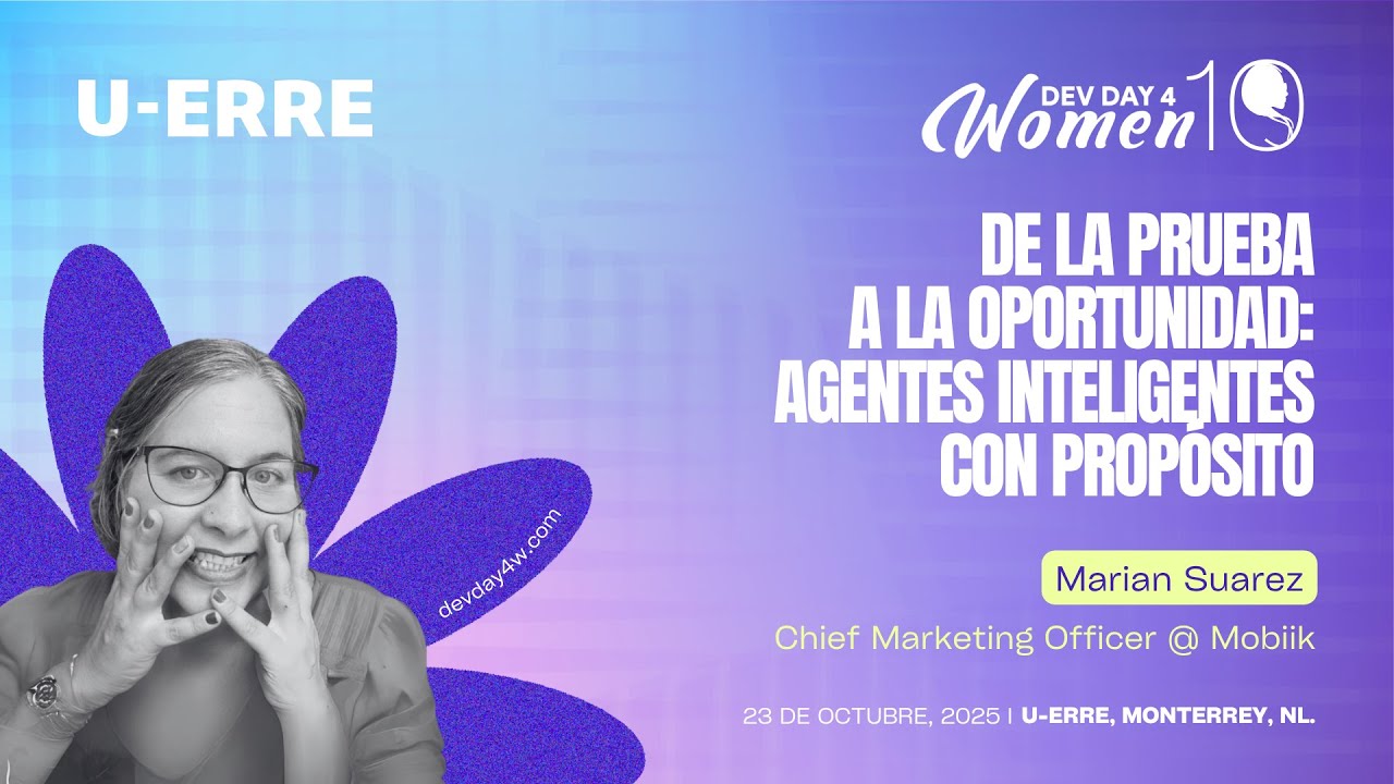 De la Prueba a la Oportunidad: Agentes Inteligentes con Propósito - DD4W 2025