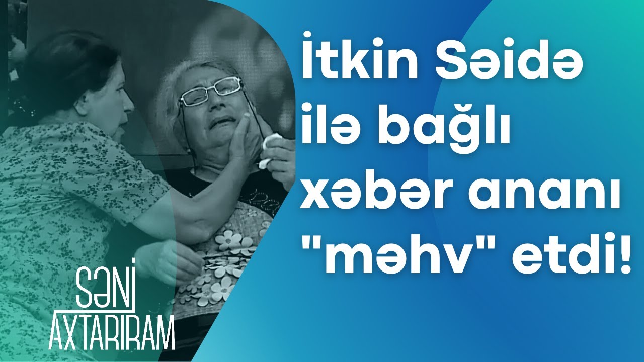 Ananın fəryadı hamını ağlatdı! Səidənin başına nələr gəlib?