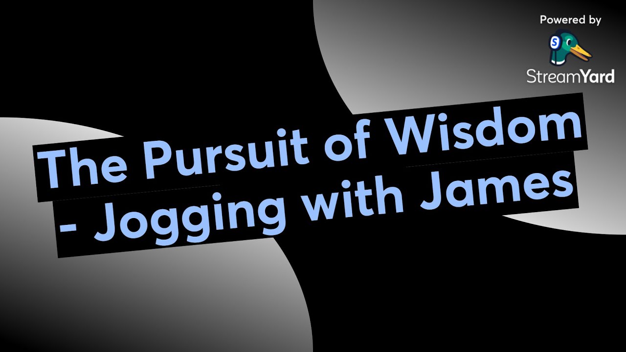 The Pursuit of Wisdom - Jogging with James