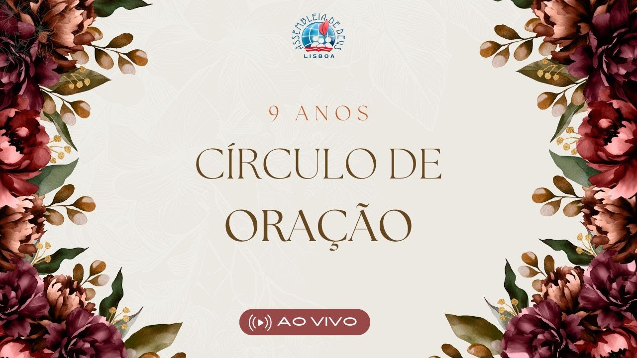 ABERTURA DO 9º ANIVERSÁRIO DO CÍRCULO DE ORAÇÃO | IEADPE LISBOA | 25/11/2023
