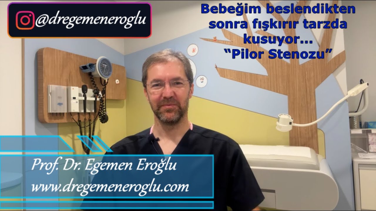 Bebeğim beslendikten sonra fışkırır tarzda kusuyor... “Pilor Stenozu” Prof.Dr. Egemen Eroğlu
