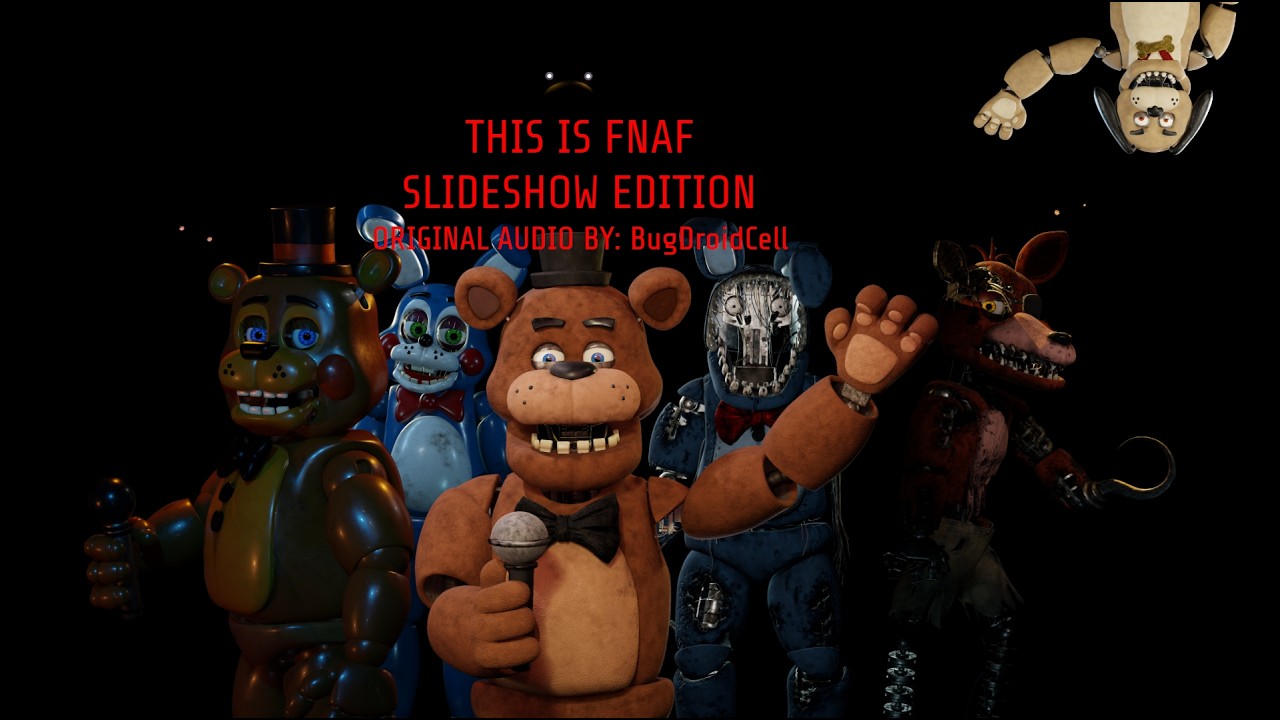 THIS IS FNAF SLIDESHOW EDITION (Original Audio by: BugDroidCell) REUPLOAD
