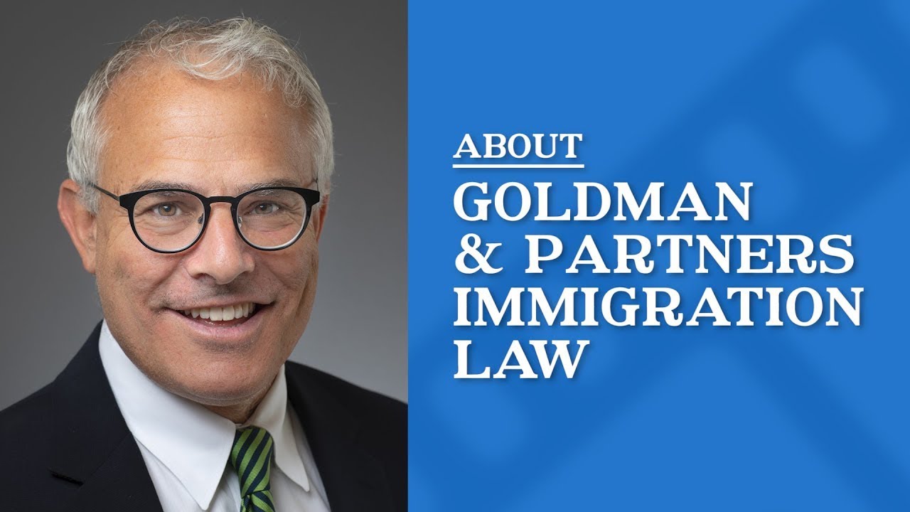 About Goldman & Partners Immigration Law