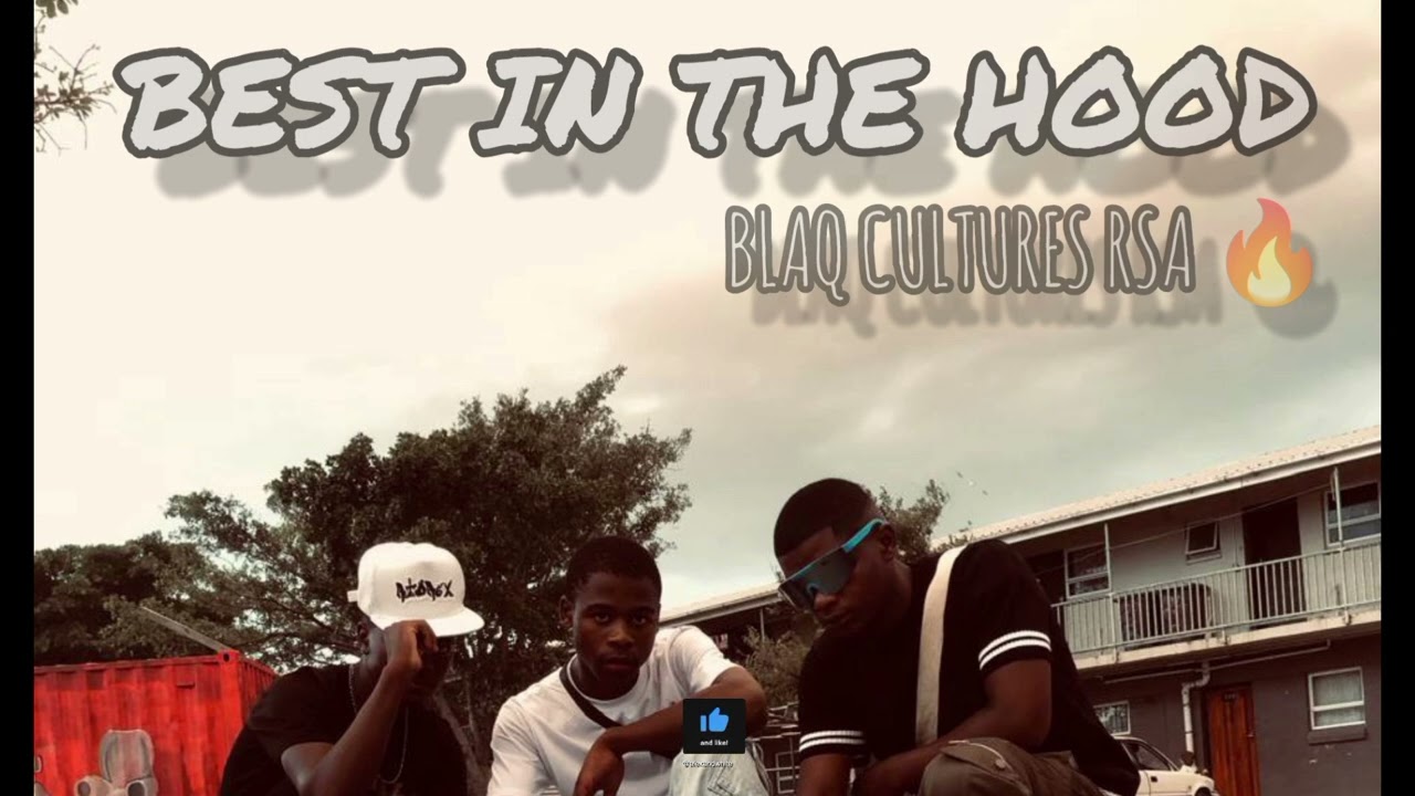 BEST IN THE HOOD_BY_BLAQ CULTURES RSA