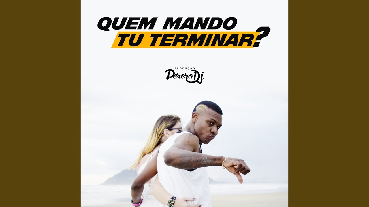 Quem Mando Tu Terminar? (To Bonito To Né?)