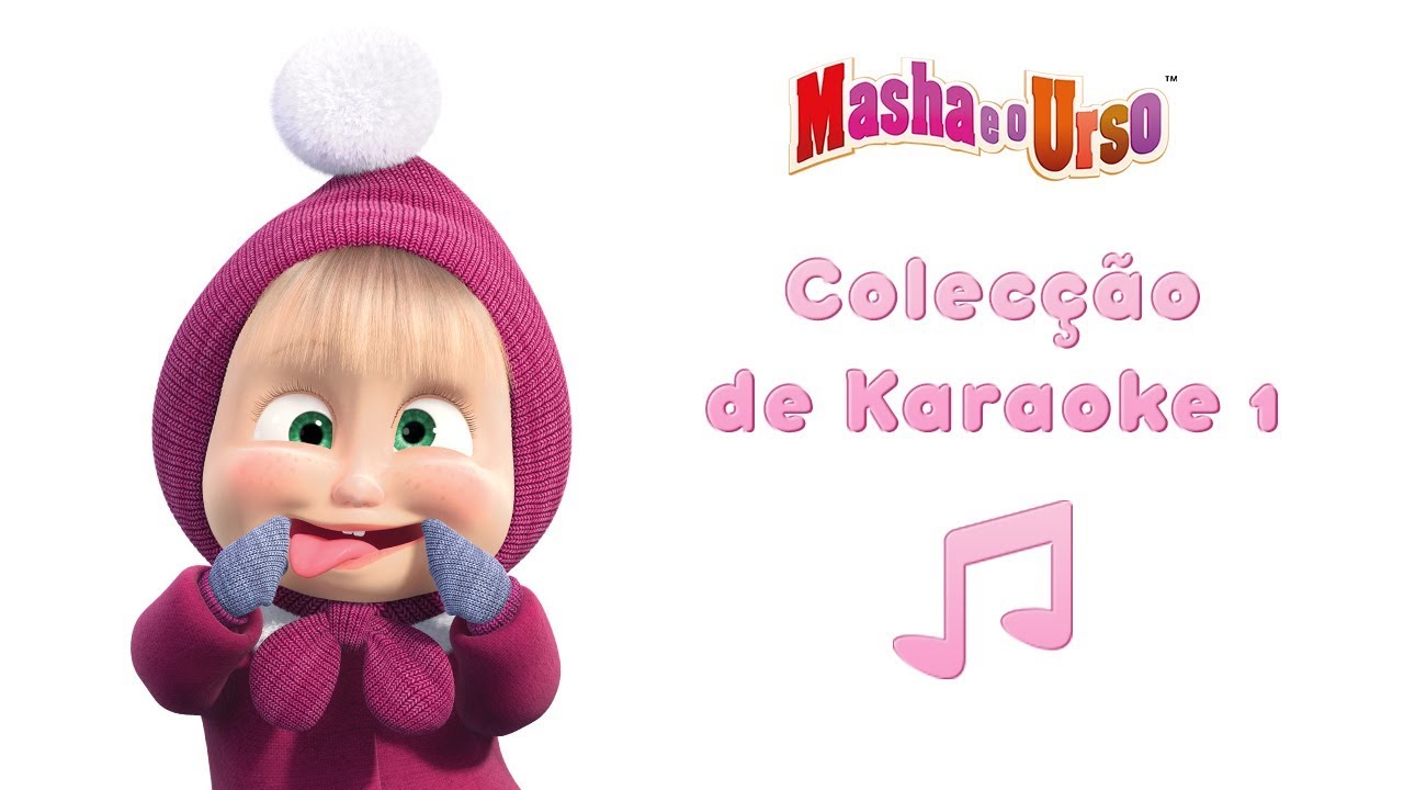 Colecção de Karaoke ✨👍🎤Karaokê para crianças! 👱‍♀️Masha e o Urso Musica