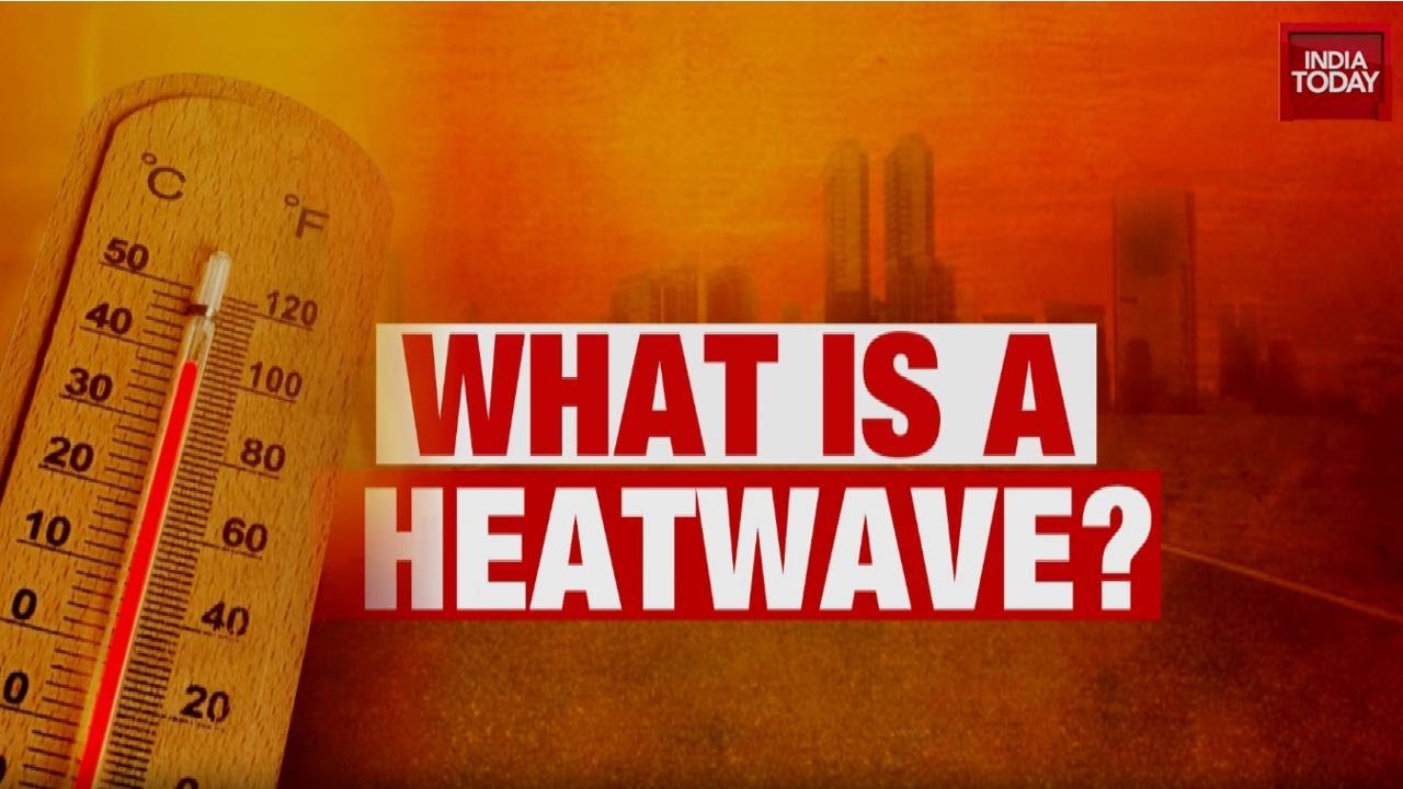 What Is A Heatwave Explained: Causes, Effects, And Solutions | India Today Explainer