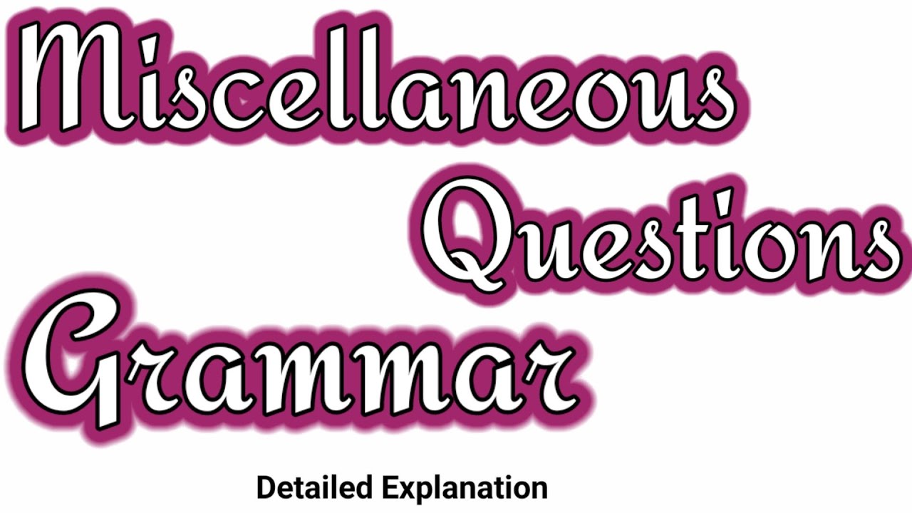 Miscellaneous English Grammar |rules and questions