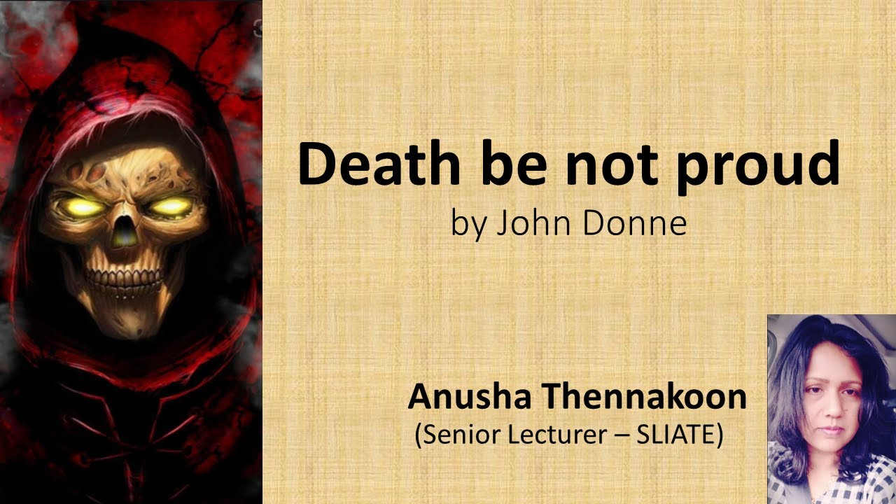 ''Death be not proud'' by John Donne, An analysis of the poem by Anusha Thennakoon