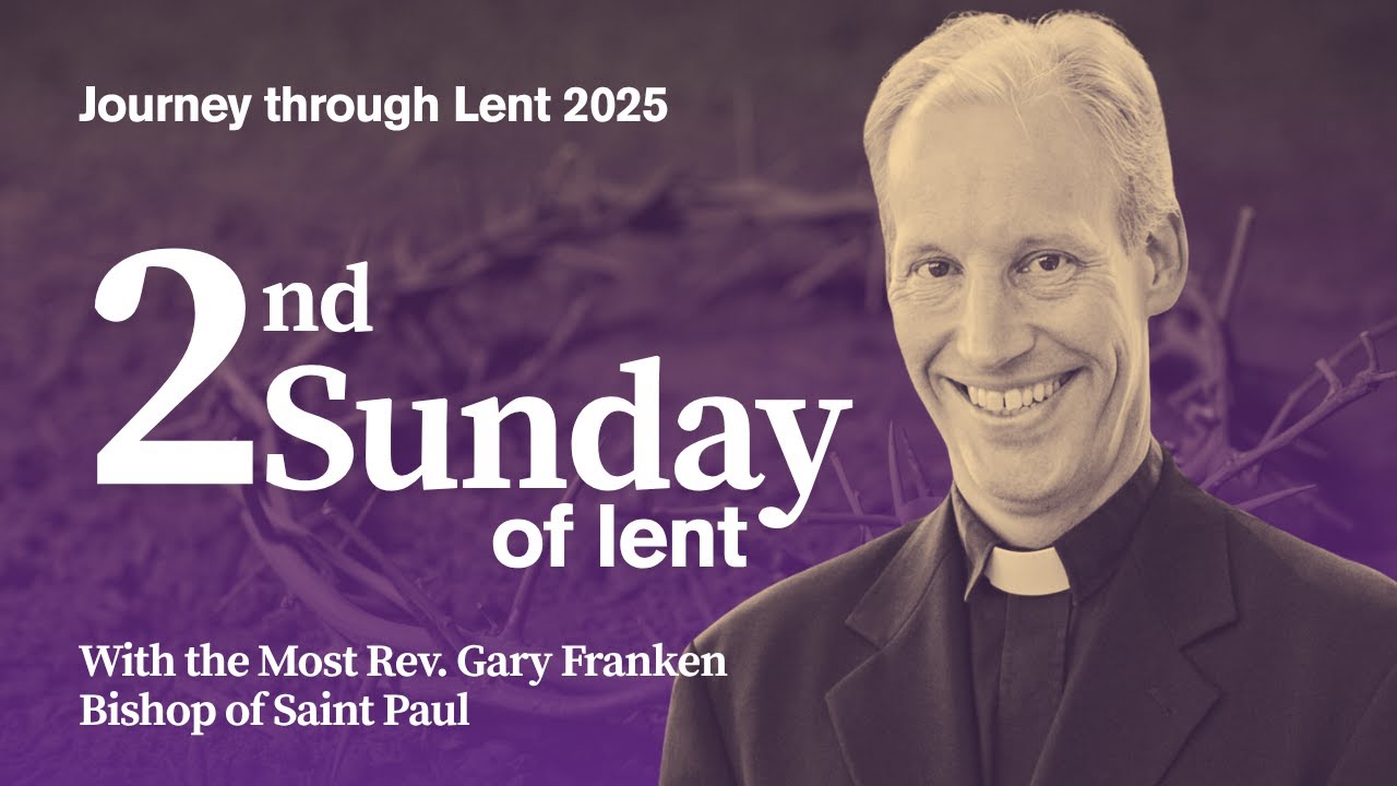 Journey through Lent – Second Sunday of Lent 2025