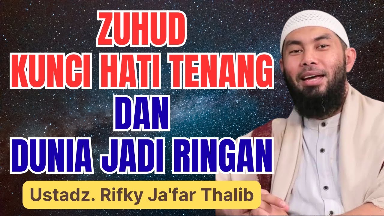 Zuhud: Kunci Membersihkan Hati dari Cinta Dunia | Ustadz Rifky Ja’far Thalib