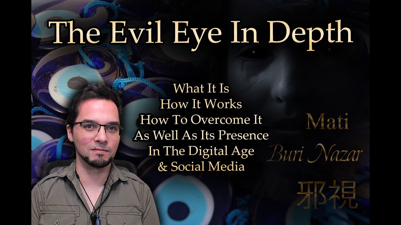 The Evil Eye In Depth || What Is It, How It Works, Signs, Symptoms, Protection & Social Media