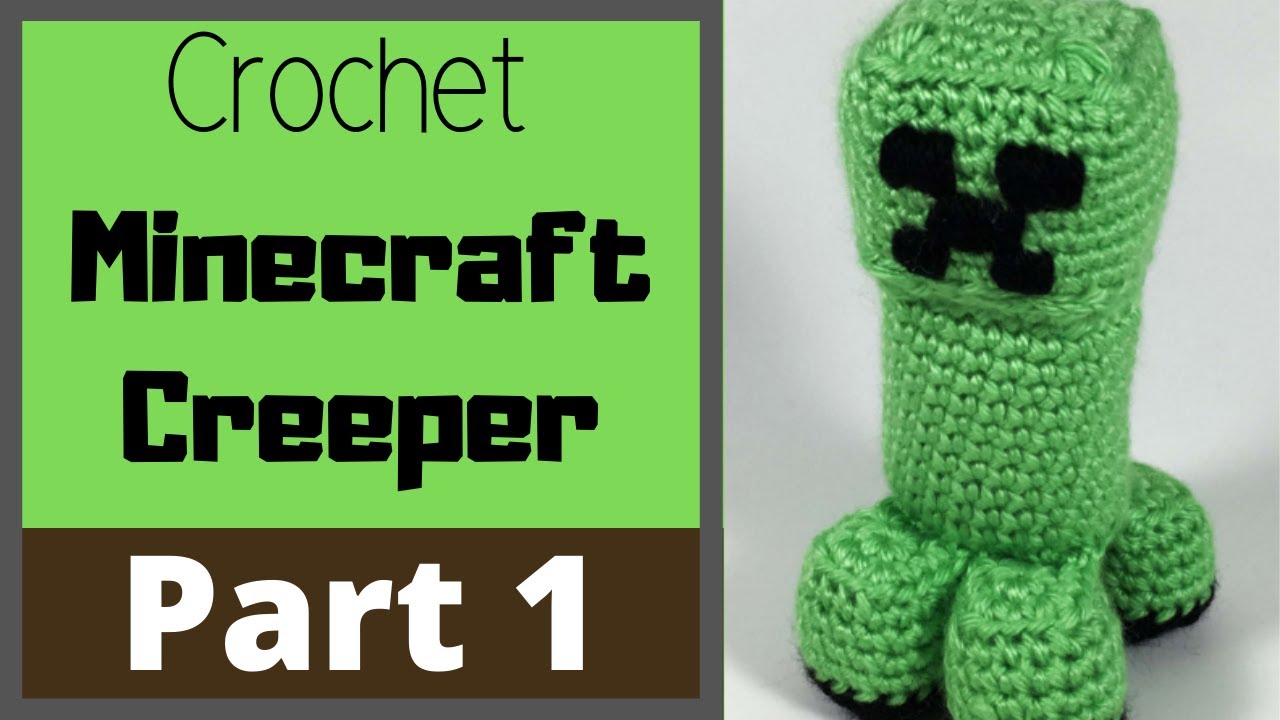 How To Crochet A Minecraft Creeper For The Absolute Beginner Part 1