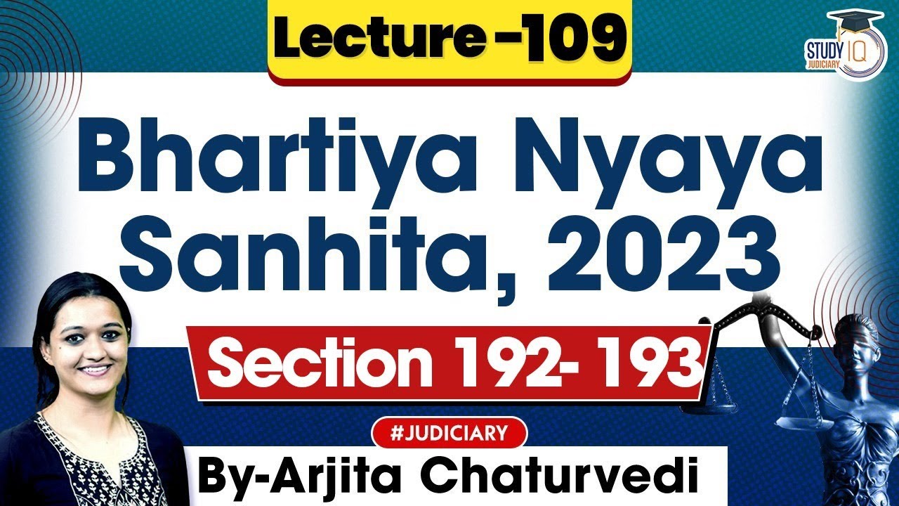 Bhartiya Nyaya Sanhita 2023 | Lec 109: Section 192-193 BNS 2023 | New Criminal Laws Detailed&nbsp;Lecture