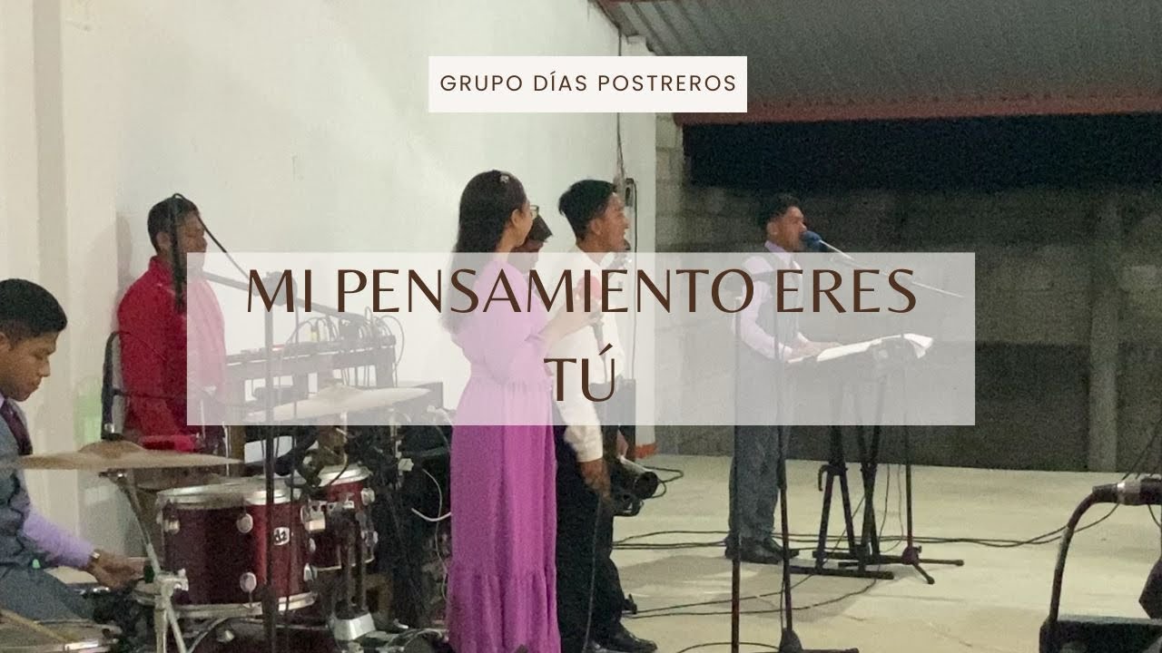 Mi pensamiento eres t&uacute; - Grupo D&iacute;as Postreros