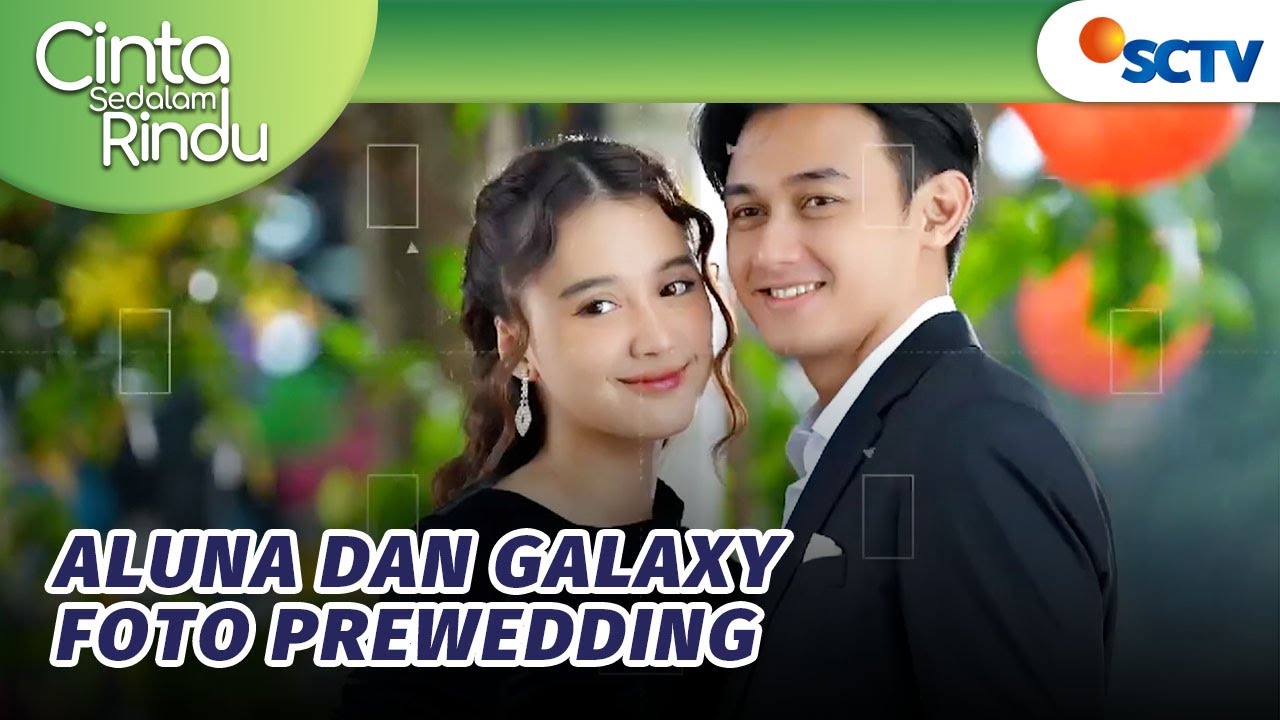 Bukan Revan, Aluna Jadi Prewedding Bareng Galaxy?! | Cinta Sedalam Rindu - Episode 204