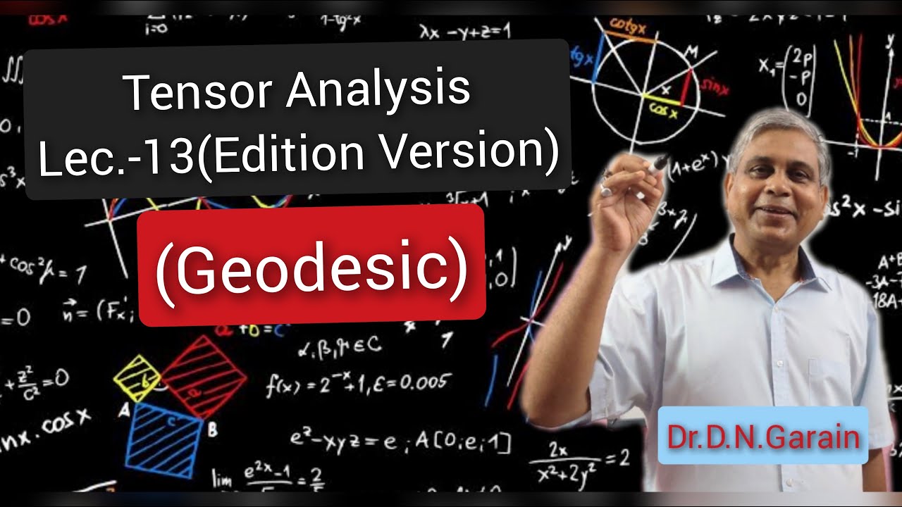 Tensor Analysis, Lec.-13(Edition Version)(Geodesic and differential equation of Geodesic)