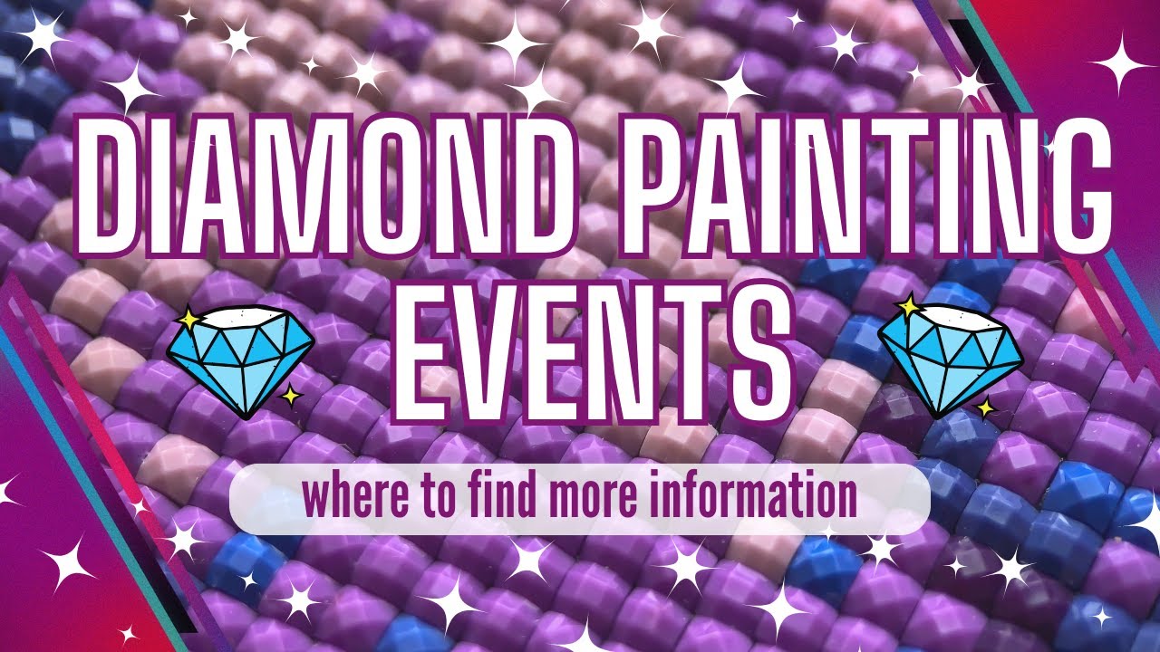 Diamond Painting Events - Where to find all the information!!!
