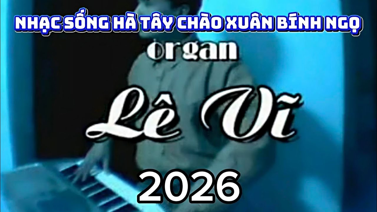 LK Nhạc Sống Hà Tây 2026 -Phong Cách Disco Lê Vỹ