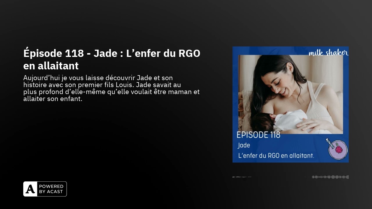 &Eacute;pisode 118 - Jade : L'enfer du RGO en allaitant