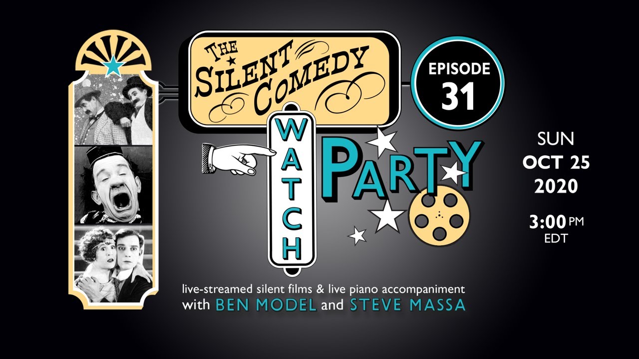 The Silent Comedy Watch Party ep 31 - 10/25/20 - Ben Model and Steve Massa
