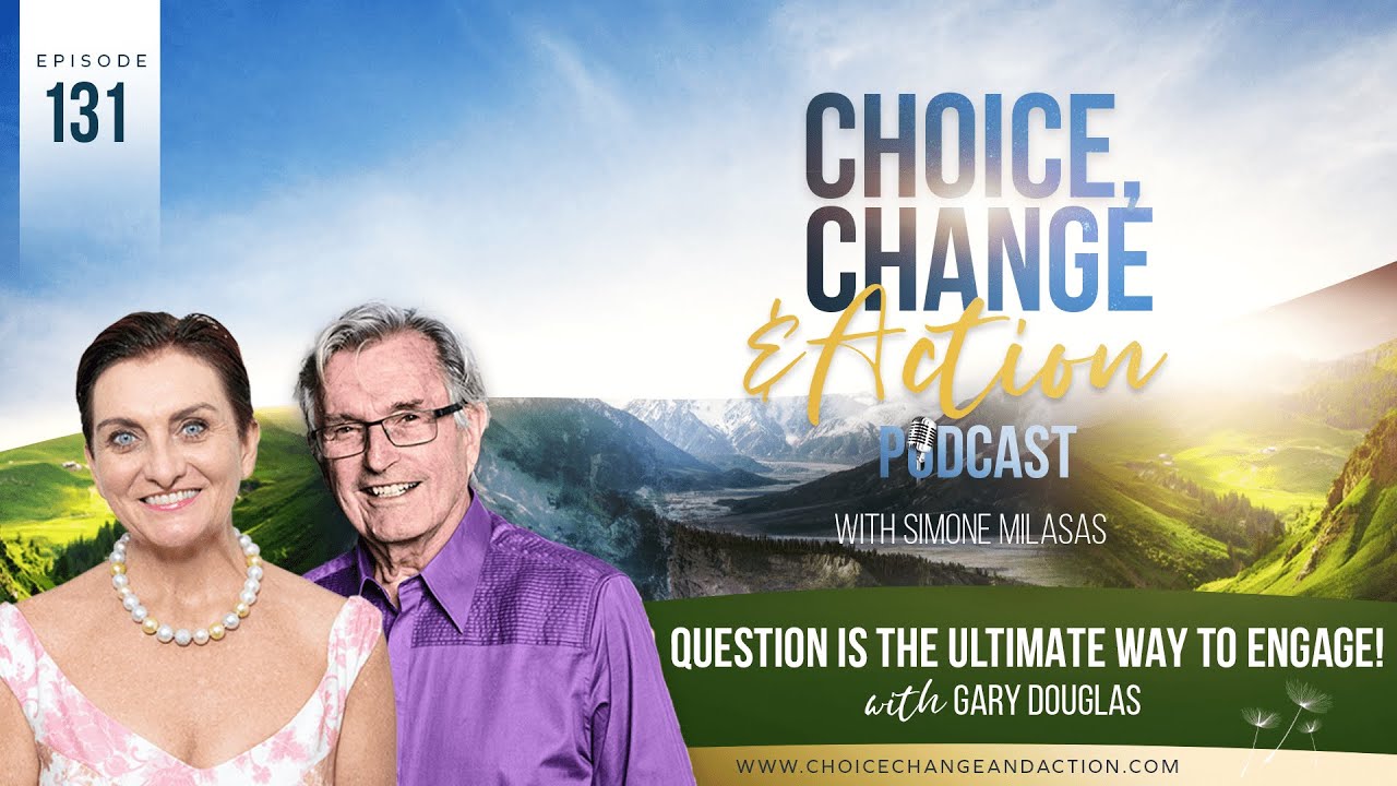 131. Question Is the Ultimate Way To Engage! With Gary Douglas