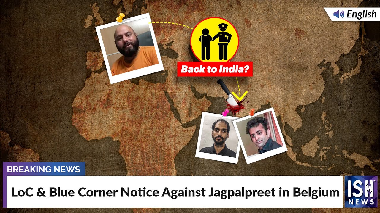 LoC & Blue Corner Notice Against Jagpalpreet in Belgium  | ISH News