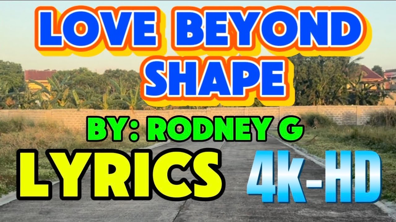 Love beyond shape - Rodney G (Official Music Video) lyrics 4k- HD