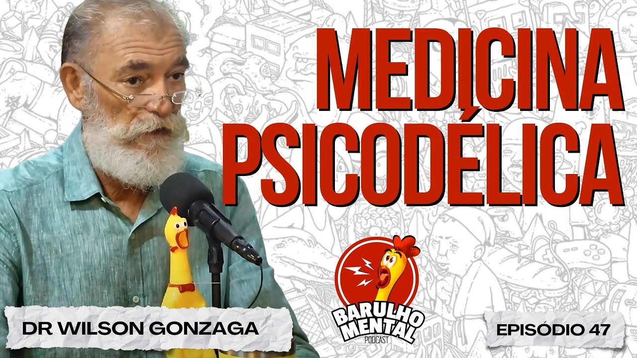 🧠💊MEDICINA PSICODÉLICA com Dr Wilson Gonzaga