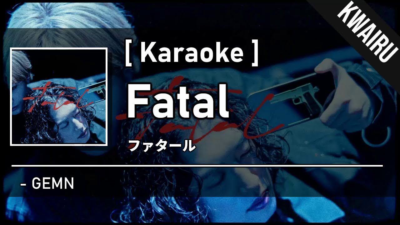 [Karaoke] Fatal - GEMN (Oshi No Ko 2 OP)