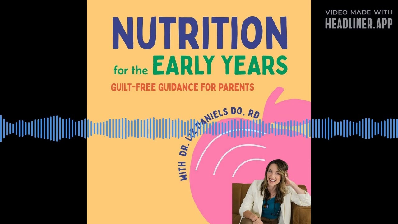 Nutrition for the Early Years 9 Episode 9: When Toddler Picky Eating Is About the Parents...