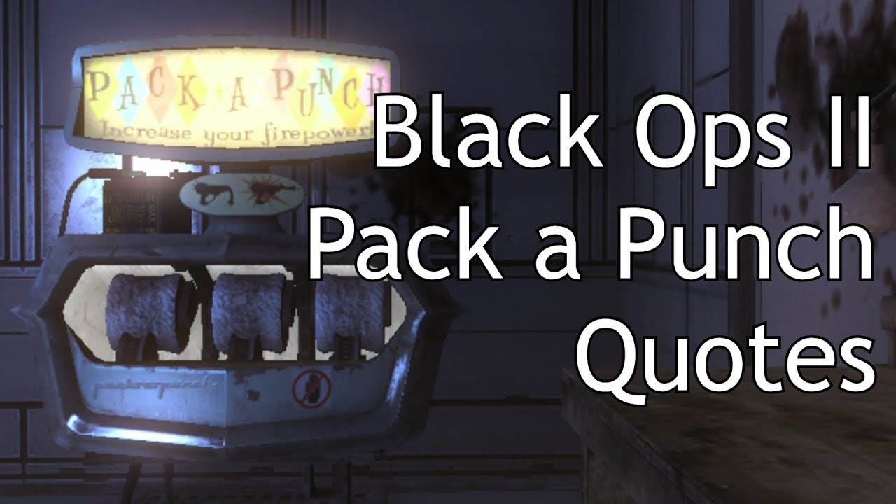 Black Ops 2 Zombies - Pack A Punch Quotes