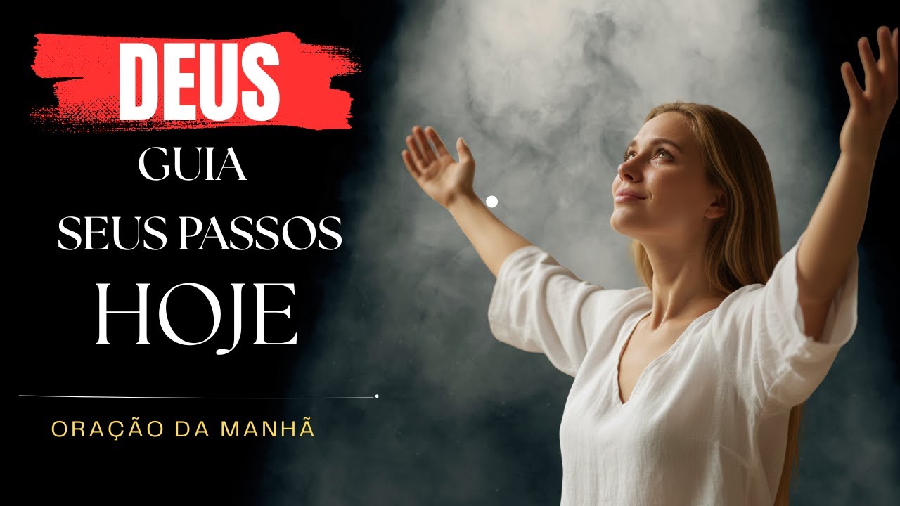 Oração da Manhã | Renove Sua Fé, Receba Direção de Deus e Comece o Dia em Paz