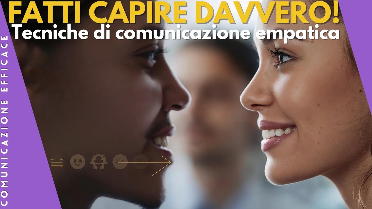 Comunicazione empatica, Come farsi capire davvero senza creare conflitti.