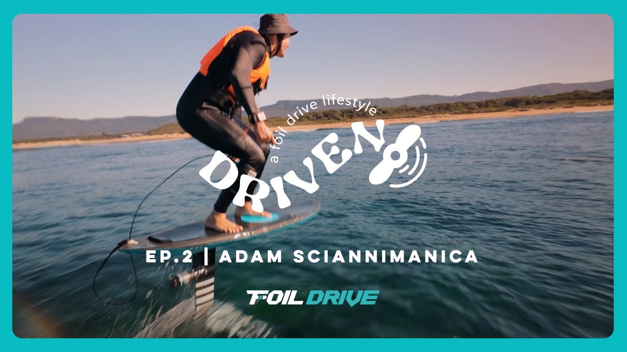 DRIVEN | Adam Sciannimanica | Foil Drive