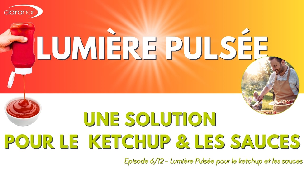 La décontamination par Lumière Pulsée Claranor pour les emballages de Ketchup et sauces.