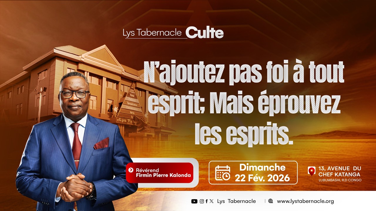Culte du Dimanche 22 Février 2026 | N'AJOUTEZ PAS FOI À TOUT ESPRIT; MAIS ÉPROUVEZ LES ESPRITS.