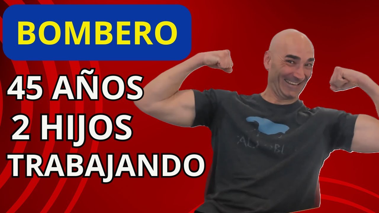 🧑‍🚒BOMBERO🧑‍🚒  a los 45 Años, con 2 Hijos y Trabajando
