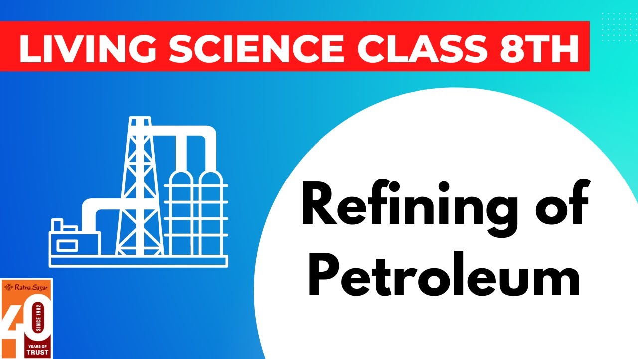 Переработка нефти. Живая наука. Класс 8. Глава 5. Значение, процесс и важность. Ратна Сагар