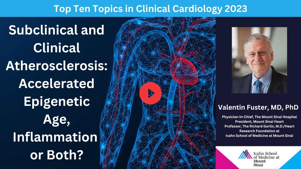 Subclinical & Clinical Atherosclerosis: Accelerated Epigenetic Age, Inflammation or Both? -Dr.Fuster