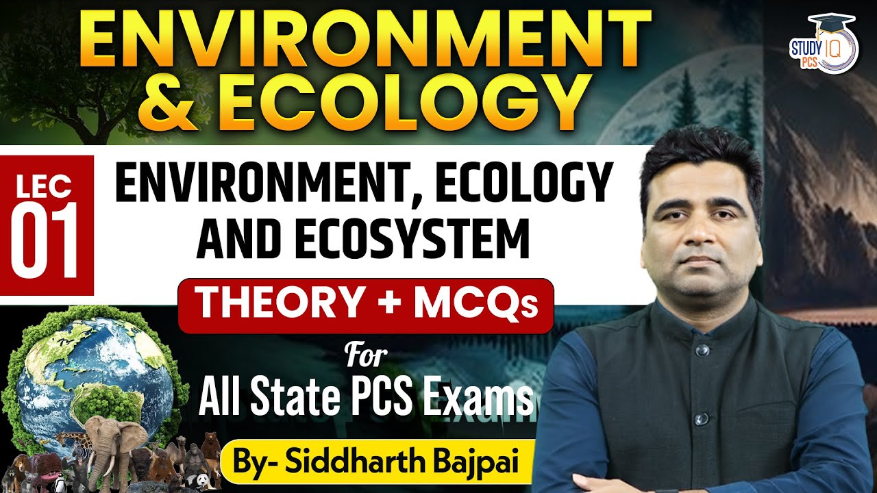 Environment, Ecology & Ecosystem | Theory + MCQs | For All State PCS Exam | Siddharth Sir | StudyIQ