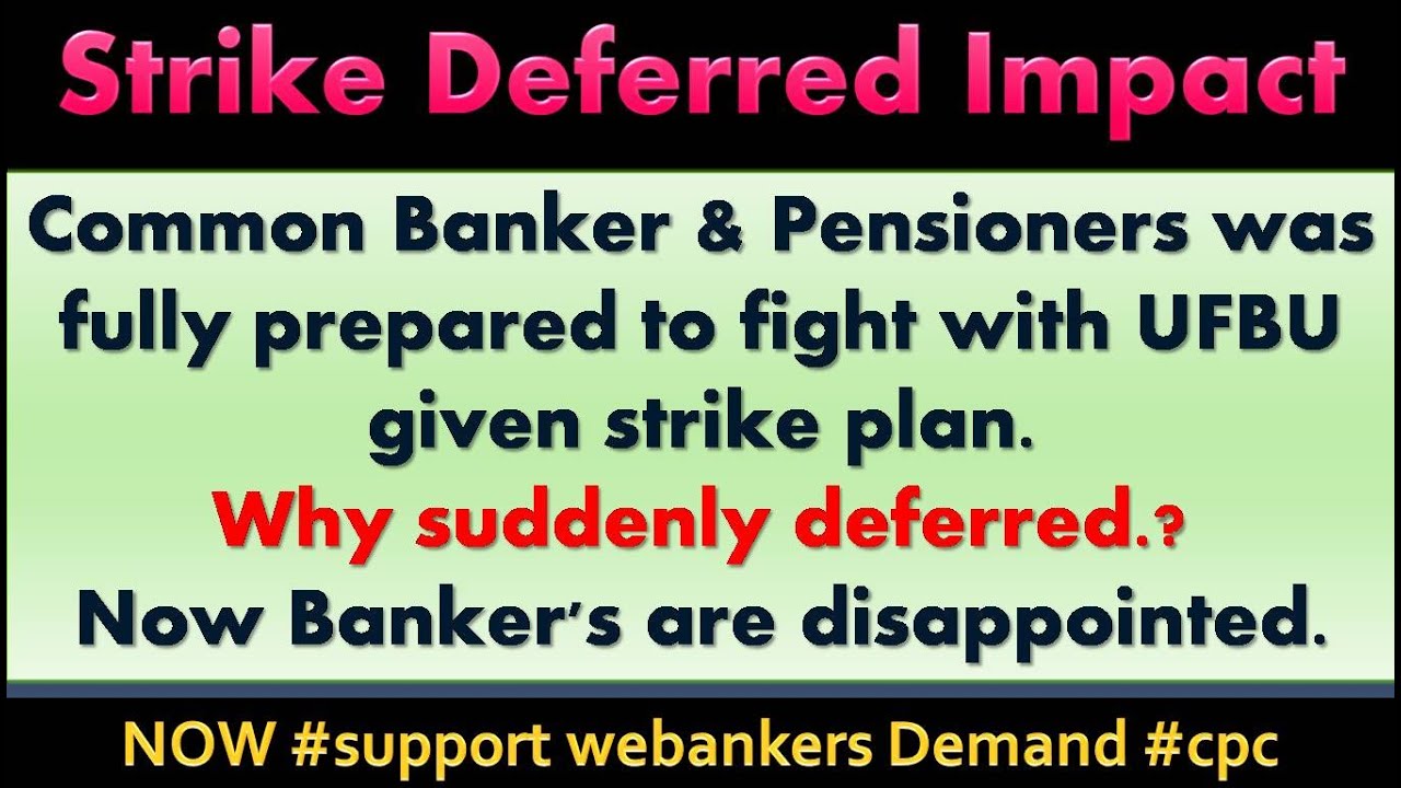 STRIKE DEFERRED IMPACT || NOW BANKERS & PENSIONERS ARE DISAPPOINTED || #SUPPORT #WEBANKERS #CPC ||